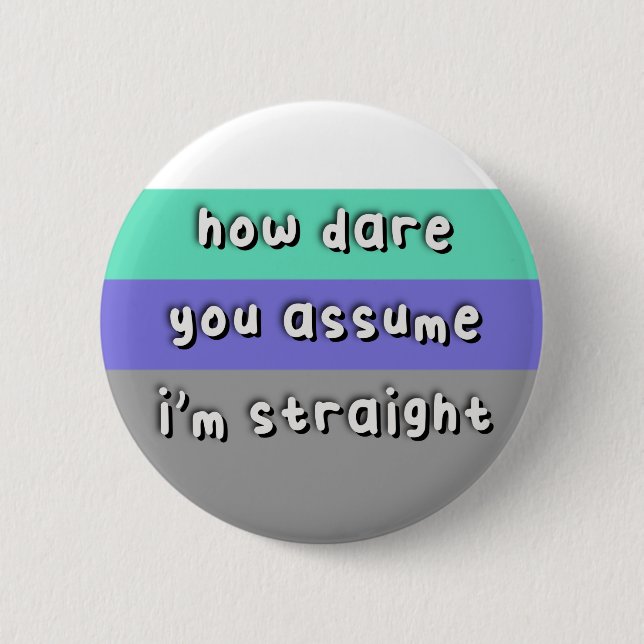 Abnosexual Pride - “How Dare You Assume” - LGBT Button (Vorderseite)
