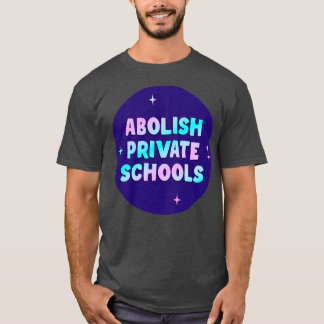 Abolische Privatschulen T-Shirt