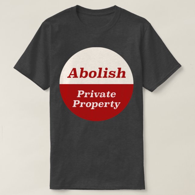 Abolisches Privateigentum5 T-Shirt (Design vorne)