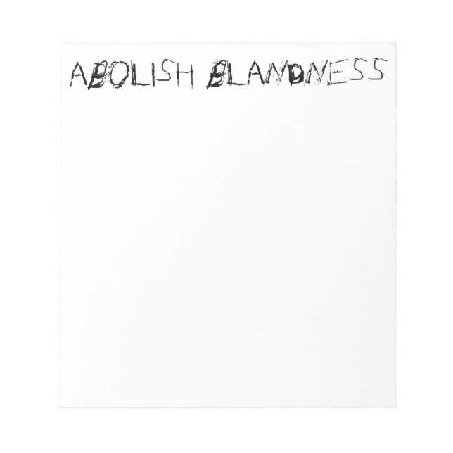 ABOLISH BLANDNESS-Notizblock Notizblock (Vorderseite)