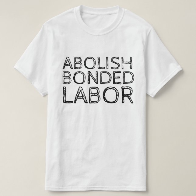 ABOLISH BOND LABOR T-Shirt (Design vorne)