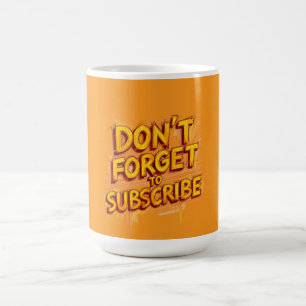 Abonnieren nicht vergessen kaffeetasse
