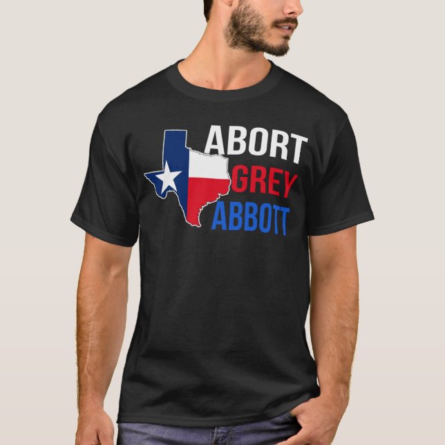 Abort Greg Abbott Boycott Texas Anti Texas Mein Kö T-Shirt (Vorderseite)
