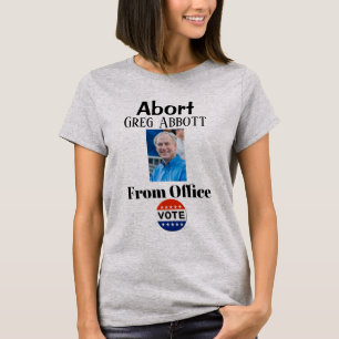 Abort Greg Abbott T - Shirt
