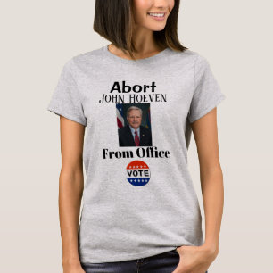 Abort John Hoeven T - Shirt