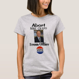 Abort Mike Crapo T - Shirt