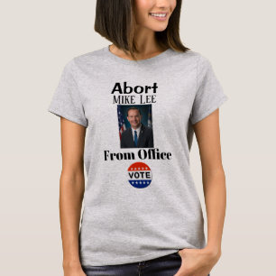 Abort Mike Lee T - Shirt