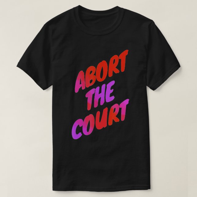 Abort - Scotus Reproduktionsrechte  T-Shirt (Design vorne)