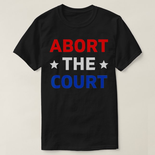 Abort The Court - SCOTUS Reproductive Rights (1)  T-Shirt (Design vorne)