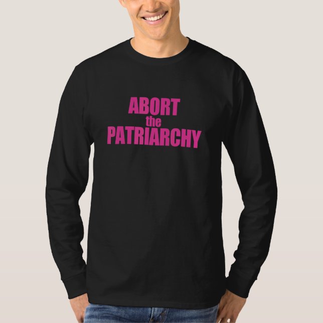 Abort the Patriarchate Protect Roe Vs Wade Feminis T-Shirt (Vorderseite)