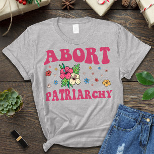 Abort the Patriarchy Abortion Shirt, Feminist T-Shirt