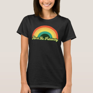 Abort the Patriarchy Women's Rights Feminist R T-Shirt