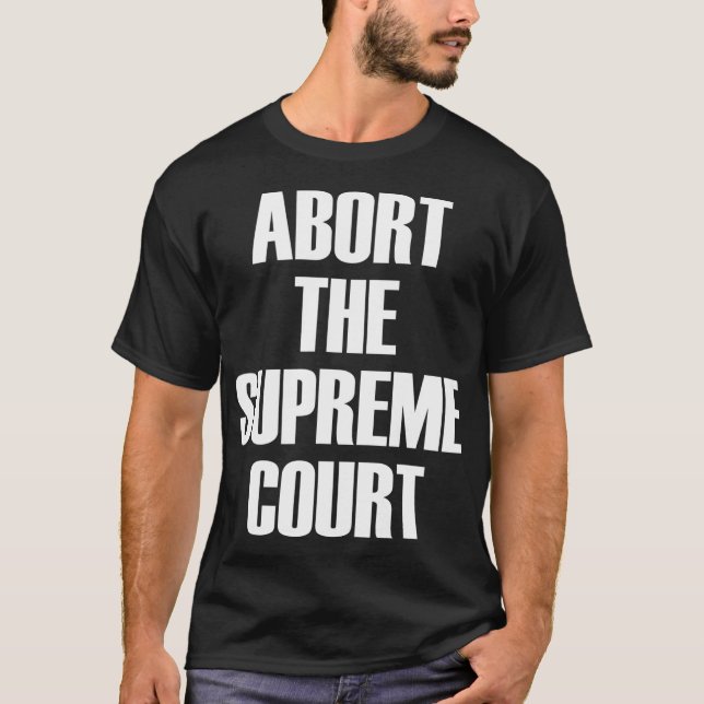 Abort the Supreme SCOTUS Court Pro Choice Roe / Wa T-Shirt (Vorderseite)