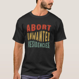 Abort unerwünschte Präsidentschaften Funny Politic T-Shirt