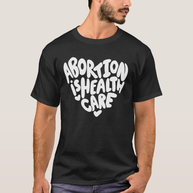 Abortion is Healthcare T-Shirt (Vorderseite)