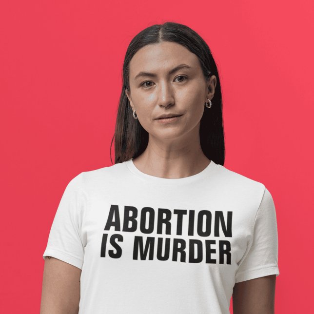 ABORTION IST MURDER, PRO-LIFE-T - Shirt (Von Creator hochgeladen)
