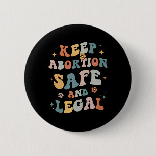 Abortion Safe &amp; Legal Feminist Pro Choice Wome Button