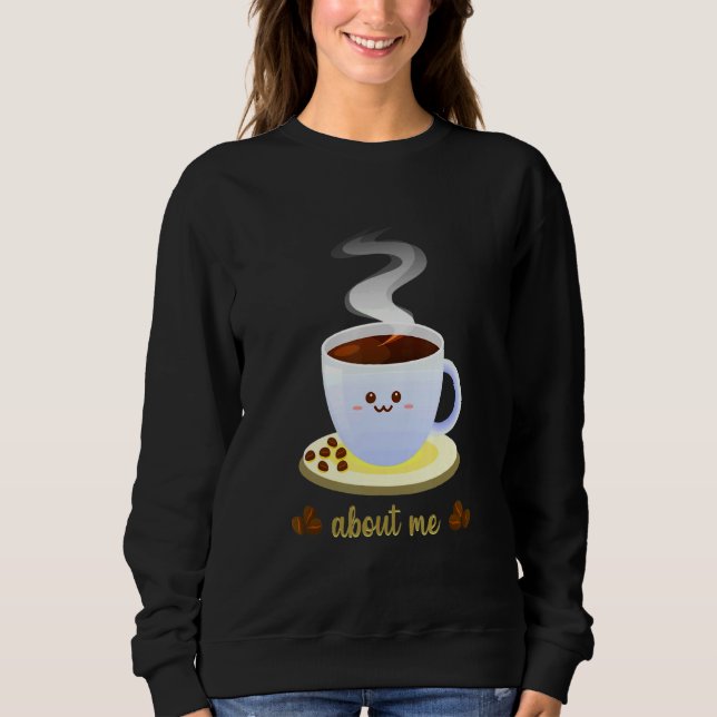 About Me Coffee Time Sweatshirt (Vorderseite)