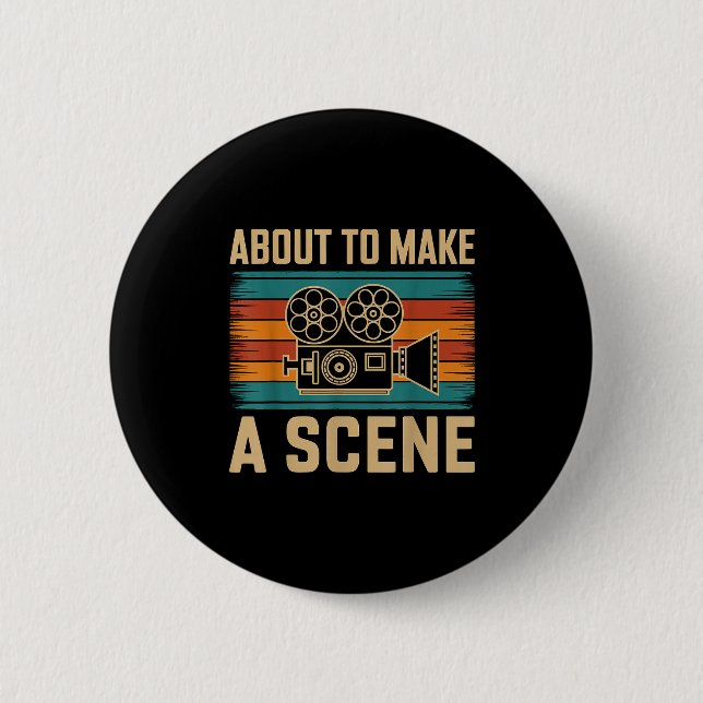 About To Make A Scene Filmmaking Filmmaker  Button (Vorderseite)
