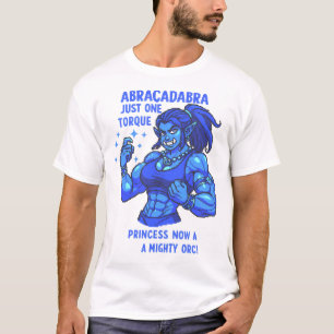 Abracadabra Nur eine Torque Mystic Orc Stärke T-Shirt