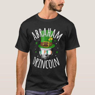 Abraham Drincoln Lincoln Irish St. Patricks Day Dr T-Shirt