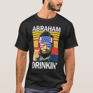 Abraham Drinkin 4. Juli Drinking Party Abe Lin T-Shirt