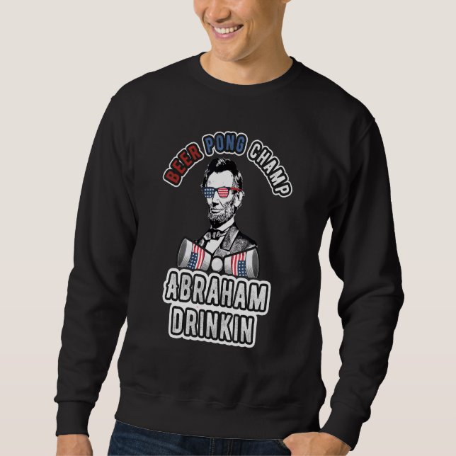 Abraham Drinkin 4. Juli Männer Frauen trinken Par Sweatshirt (Vorderseite)