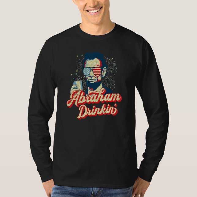 Abraham Drinkin Abe Drinkin like Lincoln Usa July T-Shirt (Vorderseite)