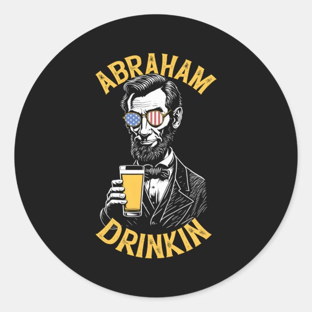 Abraham Drinkin Abe Lincoln 4th July Beer Usa F Runder Aufkleber (Vorderseite)