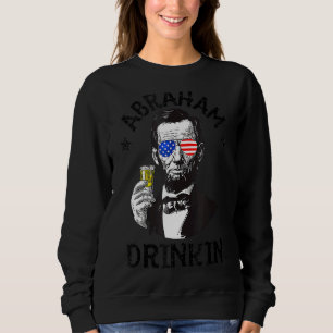 Abraham Lincoln 4. Juli Drinks Männer Frauen Sweatshirt