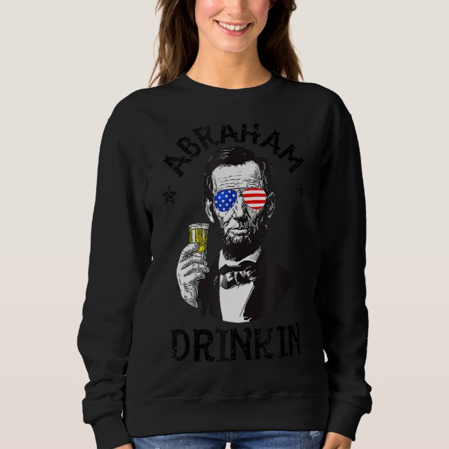 Abraham Lincoln 4. Juli Drinks Männer Frauen Sweatshirt (Vorderseite)