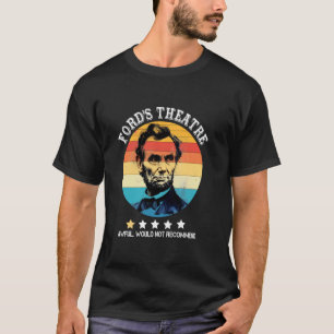 Abraham Lincoln Ford's Theatre Schrecklich Würde N T-Shirt