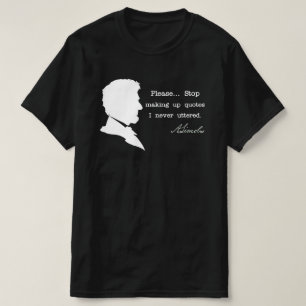 Abraham Lincoln, Schluss mit Zitaten T-Shirt