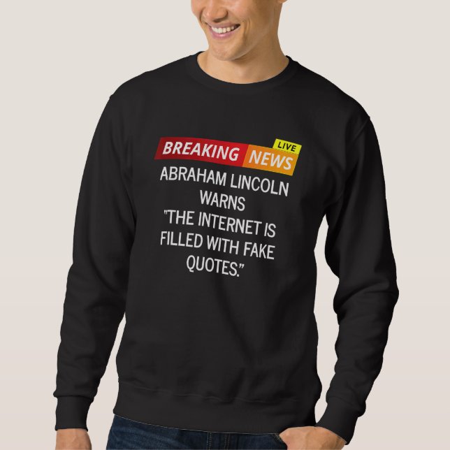Abraham Lincoln warnt vor Internet-Memen Sweatshirt (Vorderseite)