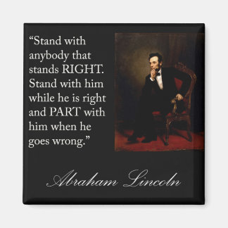Abraham Lincoln Zitat: "Stehe mit jedem.." Magnet