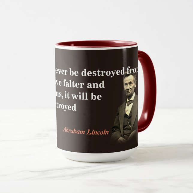 Abraham Lincoln Zitat zur Zerstörung Amerikas Tasse (VorderseiteRechts)