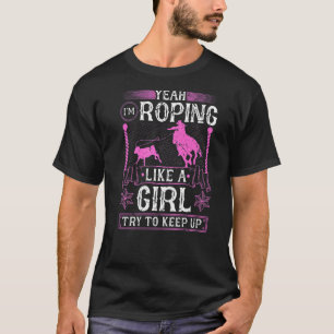 Abreißseil wie ein Mädchen Cowgirl Rodeo Kalb Ro T-Shirt
