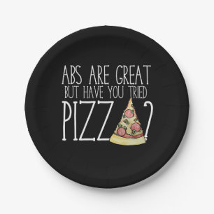 Abs sind großartig, aber haben Sie PIZZA ausprobie Pappteller