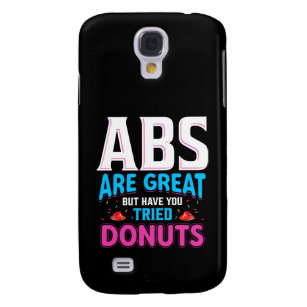 Abs sind toll, aber haben Sie versucht Donuts? Galaxy S4 Hülle