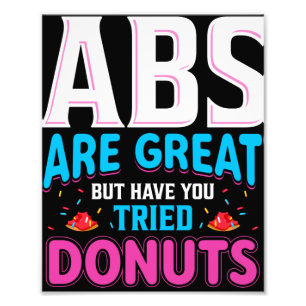 Abs sind toll, aber haben Sie versucht Donuts? Fotodruck