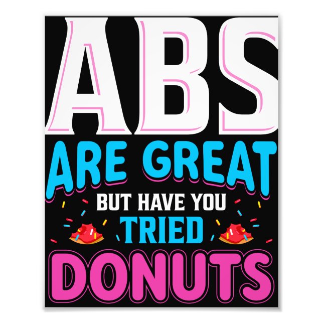 Abs sind toll, aber haben Sie versucht Donuts? Fotodruck (Vorne)