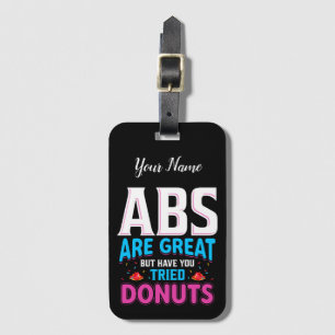 Abs sind toll, aber haben Sie versucht Donuts? Gepäckanhänger