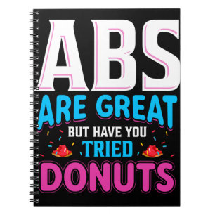Abs sind toll, aber haben Sie versucht Donuts? Notizblock
