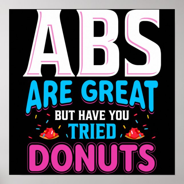 Abs sind toll, aber haben Sie versucht Donuts? Poster (Vorne)