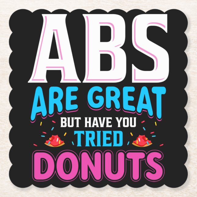 Abs sind toll, aber haben Sie versucht Donuts? Untersetzer (Vorderseite)