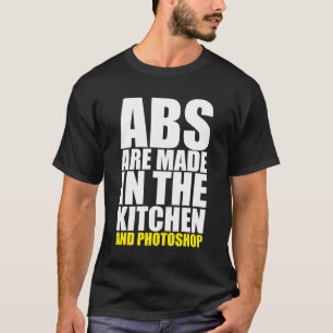 ABS werden in der Küche und Fotoshop gemacht - lus T-Shirt