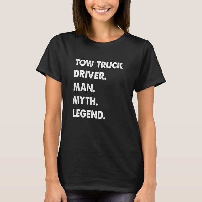 Abschleppwagenfahrer Mann Mythos Legende T-Shirt (Vorderseite)