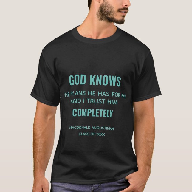 ABSCHLUSS Custom GOD KENNT DIE PLÄNE Christlich T-Shirt (Vorderseite)