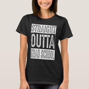 Abschluss der Outta Grad School T-Shirt