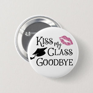 Abschluss Funny KISS MEINE KLASSE GOODBYE-Sprichwo Button